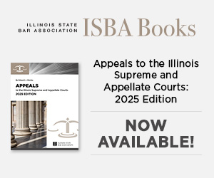 Illinois State Bar Association | ISBA Books | Appeals to the Illinois Supreme and Appellate Courts: 2025 Edition | Now available