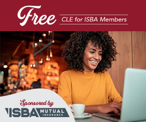 Free CLE for ISBA Members - Sponsored by ISBA Mutual Insurance Company - https://www.isba.org/cle/ondemand