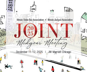 Illinois State Bar Association | Illinois Judges Association | Joint Midyear Meeting | December 11 through 12, 2025